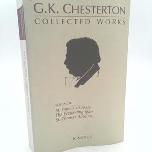 Collected Works of G.K. Chesterton: St. Francis of Assisi, the Everlasting Man, St. Thomas Aquinas Volume 2 by G. K. Chesterton