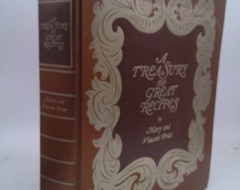A Treasury of Great Recipes: Famous Specialties of the World's Foremost Restaurants Adapted for the American Kitchen by Mary Price
