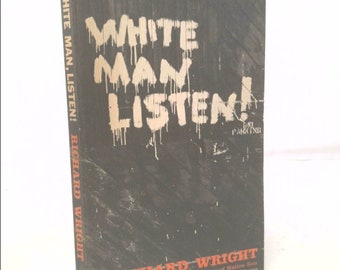 White Man, Listen! by Richard Wright