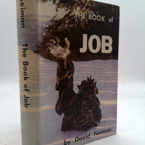 The Book of Job; a Presentation of the Book With Selected Portions Translated From the Original Hebrew Text by David Neiman