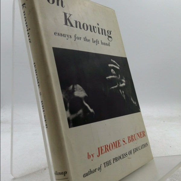 On Knowing: Essays for the Left Hand, by Jerome S. Bruner