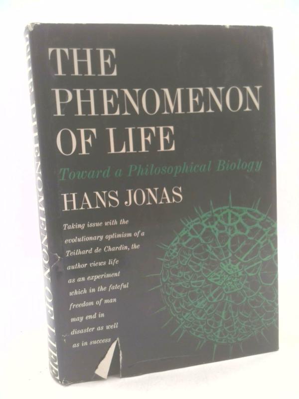 The Phenomenon of Life: Towards a Philosophical Biology by Hans