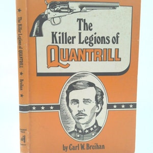 May include: An orange book cover with a black and white illustration of a man with a mustache. The title of the book is "The Killer Legions of Quantrill" by Carl W. Breihan.