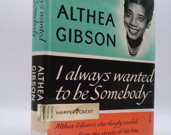 I Always Wanted to Be Somebody by Althea Gibson