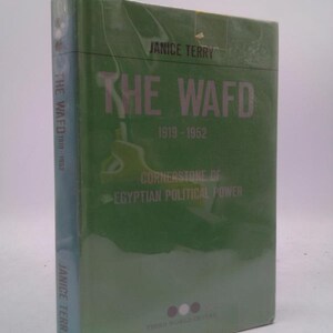 The Wafd, 1919-1952: Cornerstone of Egyptian Political Power by Janice J Terry