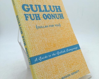 Gulluh Fuh Oonuh/Gullah for You: A Guide to the Gullah Language (English and Gullah Edition) by Virginia Mixson Geraty