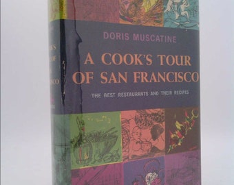 A Cook's Tour of San Francisco, the Best Restaurants and Their Recipes by Doris Muscatine