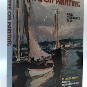 May include: A hardcover book titled "GRUPPE ON PAINTING" with a painting of sailboats on the cover. The book's spine reads "GRUPPE ON PAINTING." The cover also includes the text "DIRECT TECHNIQUES IN OIL" and the author's name, Emile A. Gruppe.