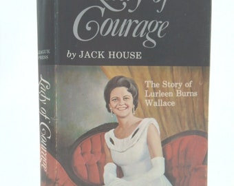 Lady of Courage;: The Story of Lurleen Burns Wallace by Jack. House