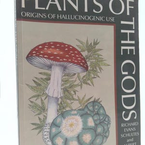 Plants of the Gods: Origins of Hallucinogenic Use by Richard Evans Schultes