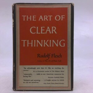 May include: A hardcover book titled "THE ART OF CLEAR THINKING" by Rudolf Flesch. The book has a red and white cover with black text and a black spine. The book also has quotes from other authors.