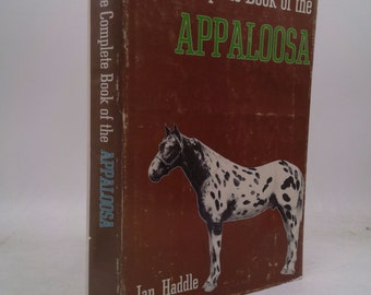 The Complete Book of the Appaloosa by Jan Haddle