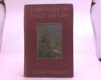 Camp-Fires on Desert and Lava by William T. Hornaday
