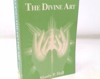 Healing, the Divine Art by Manly P. Hall