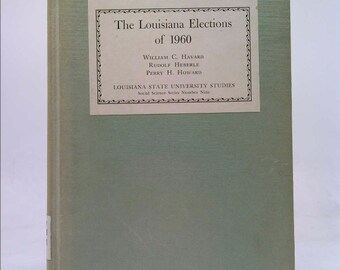 The Louisiana Elections of 1960 by William C. Havard