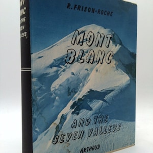 Mont Blanc and the Seven Valleys by Roger & Tairraz, Pierre Frison-Roche