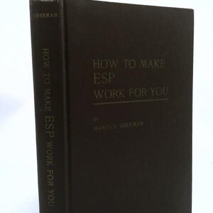 May include: A dark brown hardcover book titled How to Make ESP Work for You by Harold Sherman. The front cover and spine feature gold-colored text. The spine displays the author's name, the title, and the publisher name DeVorss at the bottom.