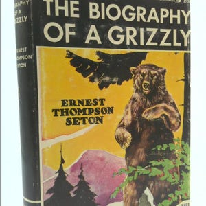 The Biography of a Grizzly by ernest seton