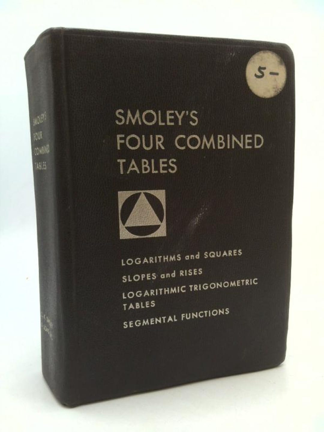 Smoley's Math Smoley's Four Combined Tables for Engineers, Architects and Students ...