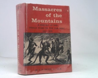 Massacres of the Mountains by J P, Jr Dunn