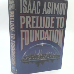 Isaac Asimov Prelude to Foundation 1988 Doubleday, Ny Early Printing Hc/Dj [Hardcover] Unknown by Isaac Asimov