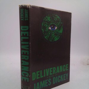 Deliverance, a Novel by James Dickey by James Dickey
