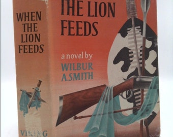 When the Lion Feeds by Wilbur Smith