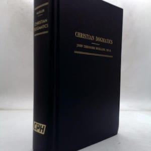 May include: A hardcover book titled "Christian Dogmatics" by John Theodore Mueller, Th.D. The book has a dark blue cover with gold lettering. The spine also features gold lettering with the author's name and the publisher's logo, CPH.