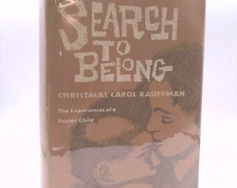 Search to Belong: The Experience of a Foster Child by Christmas C. Kauffman