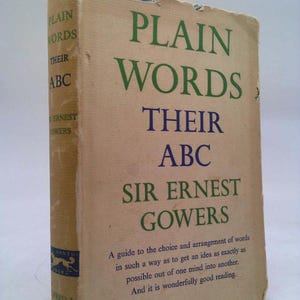 Plain Words: Their Abc by Ernest Gowers