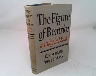 The Figure of Beatrice: A Study in Dante by Charles Williams