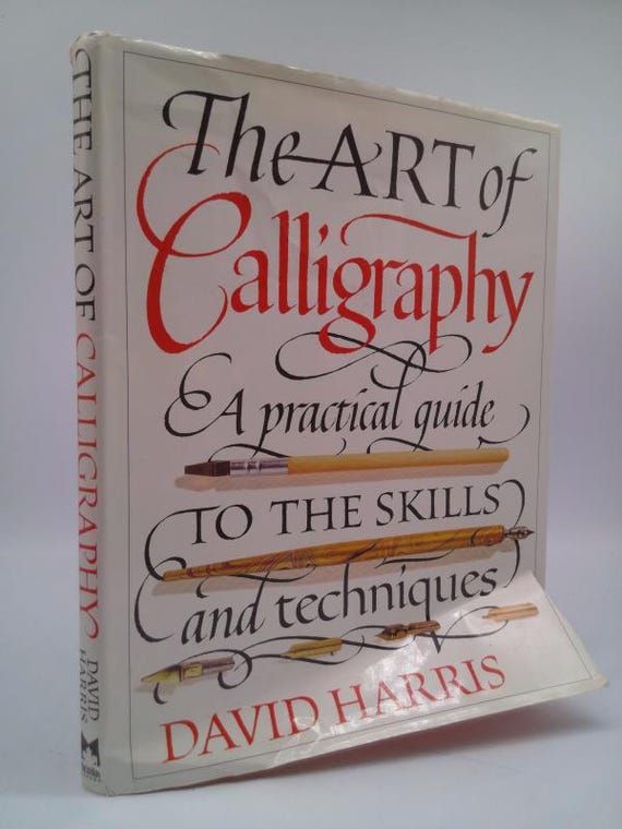 The Art of Calligraphy a Practical Guide to the Skills and