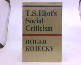 T. S. Eliot's Social Criticism by Roger Kojecky