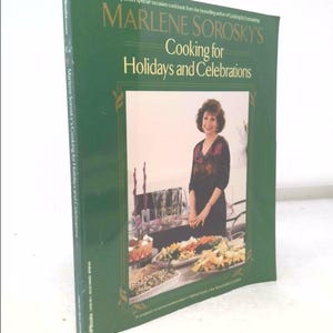 Marlene Sorosky&#39;s Cooking for Holidays and Celebrations (A Completely Revised and Updated Edition of the Year &#39;Round Holiday Cookbook)