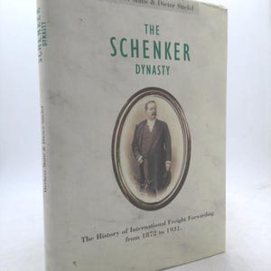 The Schenker Dynasty - the History of International Freight Forwarding From 1872 to 1931 by Herbert Matis