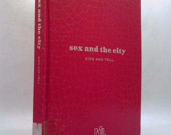Sex and the City: Kiss and Tell by Amy Sohn