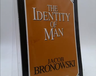 The Identity of Man by Jacob Bronowski