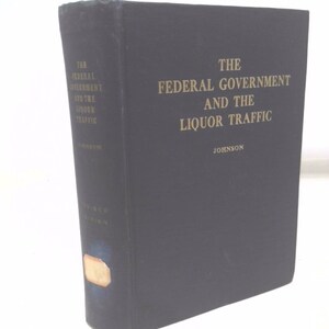 The Federal Government and the Liquor Traffic by William E. Johnson