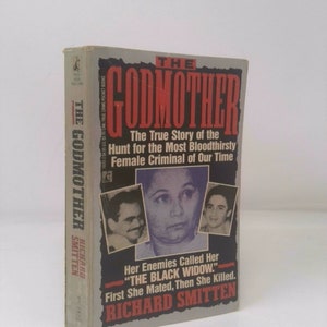 The Godmother: The True Story of the Hunt for the Most Bloodthirsty Female Criminal in Our Time by Richard Smitten