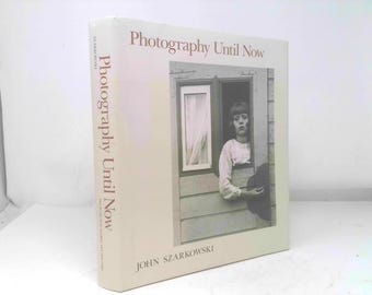 Photography Until Now (Springs of Achievement Series on the Art of Photography) by John Szarkowski