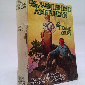 The Vanishing American (Original 1925 First Edition) by Zane Grey
