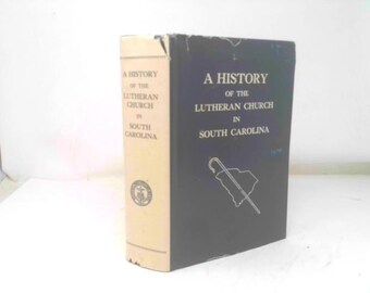 A History of the Lutheran Church in South Carolina, 1971-1987 by History of Synod Commission