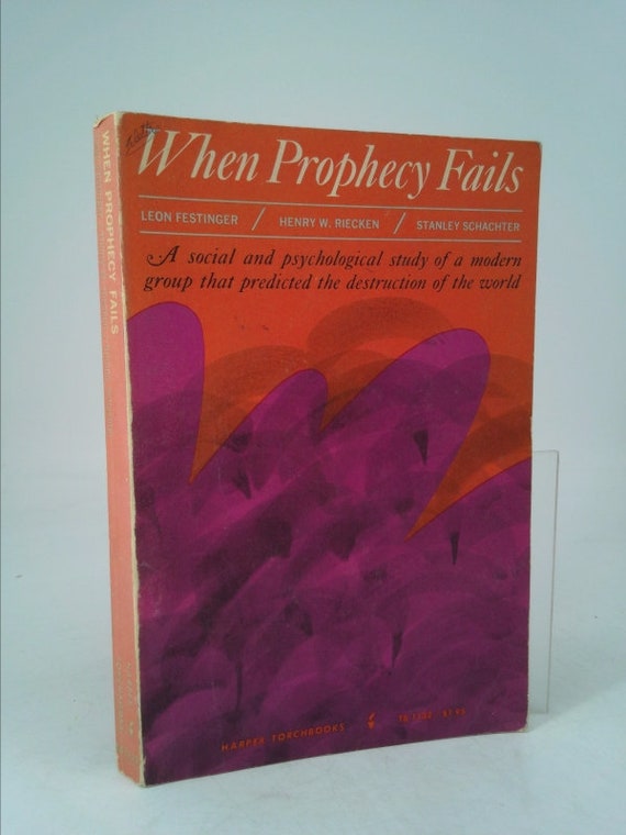 When Prophecy Fails: A Social and Psychological Study of a Modern
