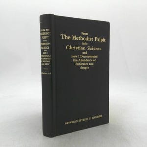 May include: A hardcover book titled "From The Methodist Pulpit into Christian Science and How I Demonstrated the Abundance of Substance and Supply" by Reverend Severin E. Simonsen. The book is black with gold lettering.