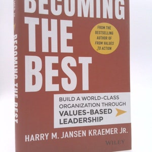 Becoming the Best : Build a World-Class Organization Through Values-Based Leadership (Hardcover)--By Jr. Harry M. Jansen Kraemer [2015 Ed...
