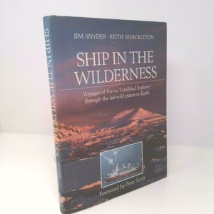 Ship in the Wilderness: Voyages of the Ms Lindblad Explorer Through the Last Wild Places on Earth by Jim Snyder