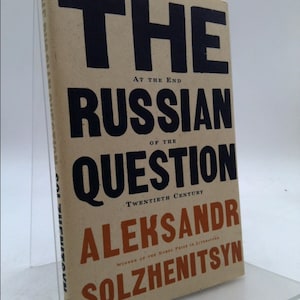 The Russian Question at the End of the Twentieth Century: Toward the End of the Twentieth Century by Aleksandr Isaevich Solzhenitsyn