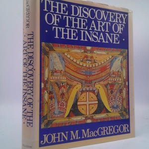 The Discovery of the Art of the Insane by John M. MacGregor