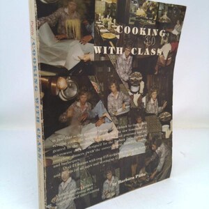 May include: A vintage cookbook titled "Cooking with Class" by Barbara Pallo. The cover features a collage of photos of people cooking in a kitchen.