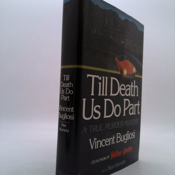 Till Death Us Do Part: A True Murder Mystery by Vincent Bugliosi